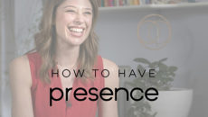 How To Have Presence